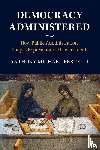 Bertelli, Anthony Michael (Pennsylvania State University) - Democracy Administered