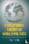 Qin, Yaqing - A Relational Theory of World Politics