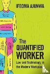 Ajunwa, Ifeoma - The Quantified Worker