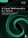 Kadelburg, Vesna, Woolley, Ben - A Level Mathematics for OCR A Student Book 2 (Year 2)