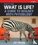 Phelan, Jay - What Is Life? A Guide to Biology with Physiology, Update