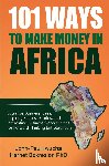 Iwuoha, John-Paul - 101 Ways to Make Money in Africa