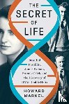 Markel, Howard (University of Michigan) - The Secret of Life - Rosalind Franklin, James Watson, Francis Crick, and the Discovery of DNA's Double Helix