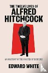 White, Edward - The Twelve Lives of Alfred Hitchcock