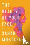 Mustafah, Sahar - The Beauty of Your Face - A Novel