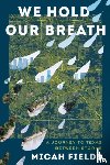 Fields, Micah - We Hold Our Breath