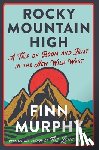 Murphy, Finn - Rocky Mountain High: A Tale of Boom and Bust in the New Wild West