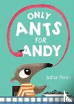 Awan, Jashar - Only Ants for Andy