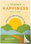 Greater Good Science Center, Newman, Kira M., Suttie, Jill, Kalantari, Shuka - The Science of Happiness Workbook