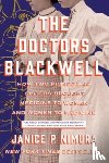 Nimura, Janice P. - The Doctors Blackwell - How Two Pioneering Sisters Brought Medicine to Women and Women to Medicine