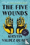 Quade, Kirstin Valdez - The Five Wounds - A Novel