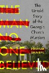 Sharpe, Joshua - The Man No One Believed: The Untold Story of the Georgia Church Murders