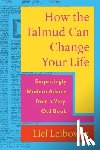 Leibovitz, Liel - How the Talmud Can Change Your Life