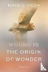 Popa, Maya C. - WOUND IS THE ORIGIN OF WONDER 8211 P