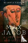Warren, Rosanna - MAX JACOB 8211 A LIFE IN ART AND LET