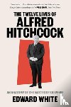 White, Edward - The Twelve Lives of Alfred Hitchcock