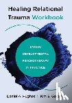 Hughes, Daniel A. (Dyadic Developmental Psychotherapy Institute), Golding, Kim S. - Healing Relational Trauma Workbook
