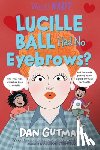Gutman, Dan - Lucille Ball Had No Eyebrows?