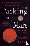 Roach, Mary - PACKING FOR MARS 8211 THE CURIOUS SC