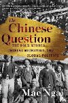 Ngai, Mae (Columbia University) - The Chinese Question