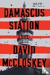 McCloskey, David - DAMASCUS STATION 8211 A NOVEL