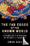 Rees, Owen - The Far Edges of the Known World