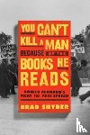 Snyder, Brad (Georgetown University) - You Can't Kill a Man Because of the Books He Reads