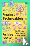 Shew, Ashley (Virginia Tech) - Against Technoableism