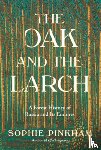 Pinkham, Sophie - The Oak and the Larch: A Forest History of Russia and Its Empires