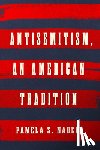 Nadell, Pamela S. - Antisemitism, an American Tradition