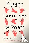 Laux, Dorianne - Finger Exercises for Poets