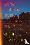 Hansbury, Griffin - Some Strange Music Draws Me In