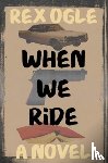 Ogle, Rex - When We Ride