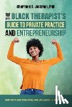 Jackman, Charmain - The Black Therapist's Guide to Private Practice and Entrepreneurship