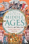 Bale, Anthony - A Travel Guide to the Middle Ages