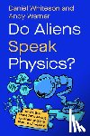 Whiteson, Daniel, Warner, Andy - Do Aliens Speak Physics?