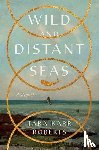 Roberts, Tara Karr - Wild and Distant Seas