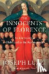 Luzzi, Joseph (Bard College) - The Innocents of Florence