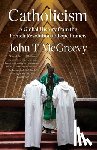 McGreevy, John T. (University of Notre Dame) - Catholicism