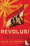Van Reybrouck, David - Revolusi: Indonesia and the Birth of the Modern World