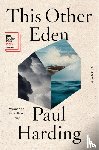 Harding, Paul - This Other Eden