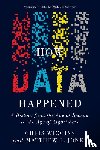 Wiggins, Chris (Columbia University), Jones, Matthew L. (Columbia University) - How Data Happened