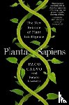 Calvo, Paco - Planta Sapiens: The New Science of Plant Intelligence