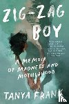 Frank, Tanya - Zig-Zag Boy: A Memoir of Madness and Motherhood