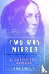 Sampson, Fiona - Two-Way Mirror: The Life of Elizabeth Barrett Browning