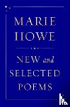 Howe, Marie - New and Selected Poems