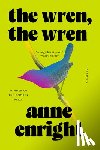 Enright, Anne - Enright, A: Wren, the Wren