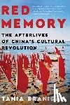 Branigan, Tania - Red Memory: The Afterlives of China's Cultural Revolution