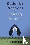 Desmond, Tim - Buddhist Practices for Healing Trauma