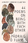 Tuama, Padraig O. - 44 Poems on Being With Each Other